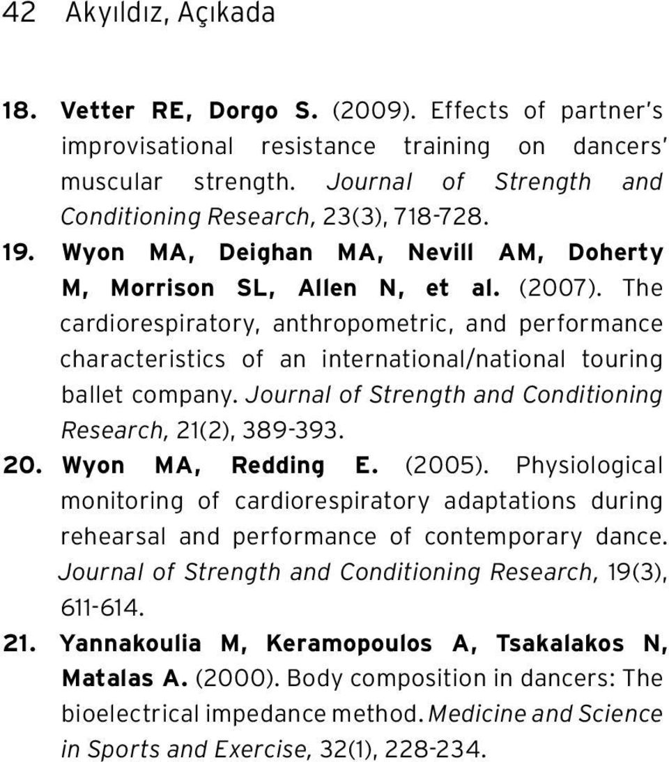The cardiorespiratory, anthropometric, and performance characteristics of an international/national touring ballet company. Journal of Strength and Conditioning Research, 21(2), 389-393. 20.