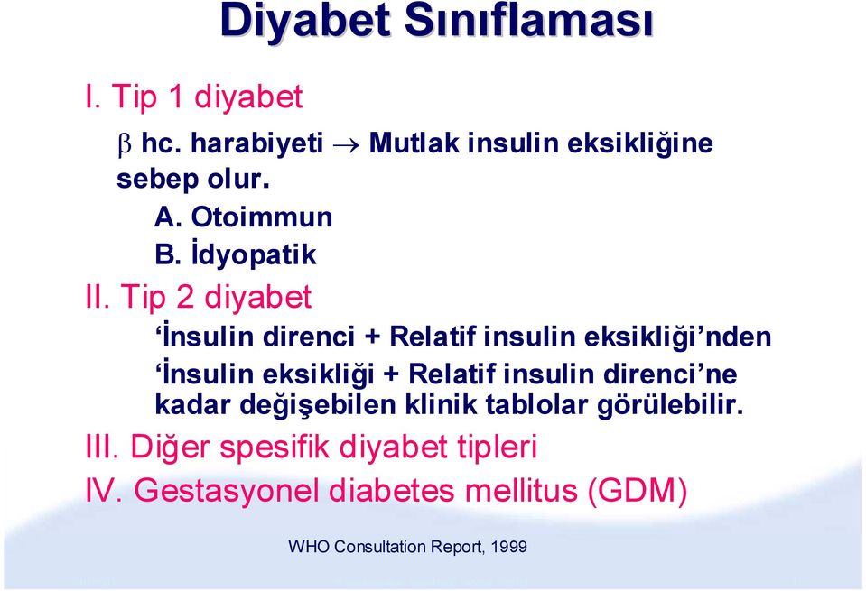 Tip 2 diyabet İnsulin direnci + Relatif insulin eksikliği nden İnsulin eksikliği + Relatif