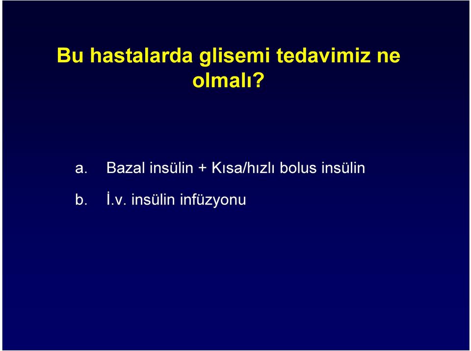 Bazal insülin + Kısa/hızlı