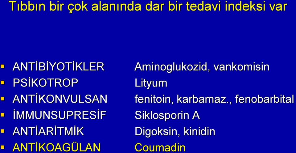 ANTİARİTMİK ANTİKOAGÜLAN Aminoglukozid, vankomisin Lityum