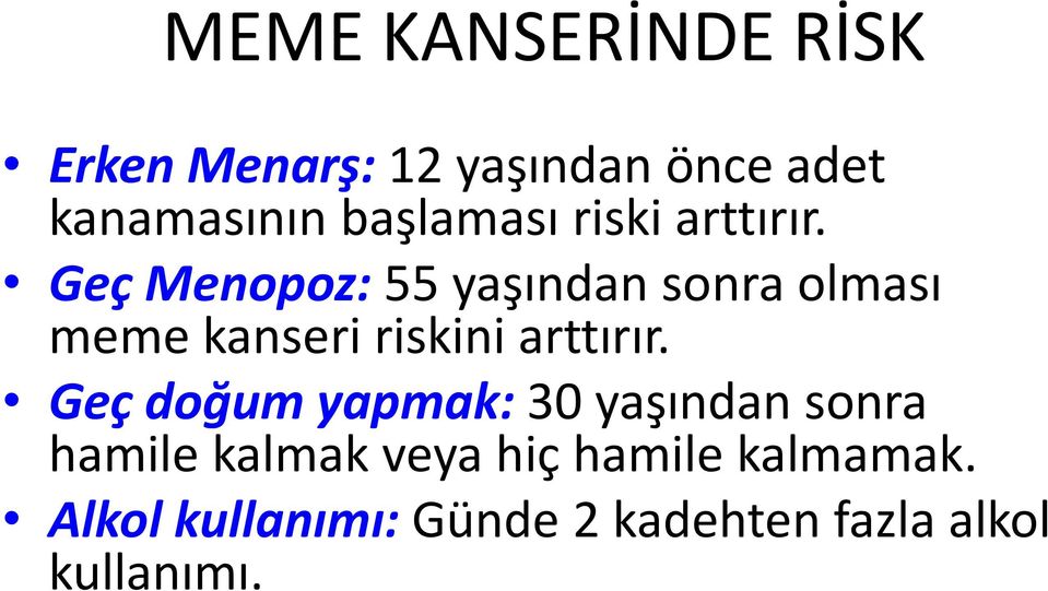 Geç Menopoz: 55 yaşından sonra olması meme kanseri riskini arttırır.