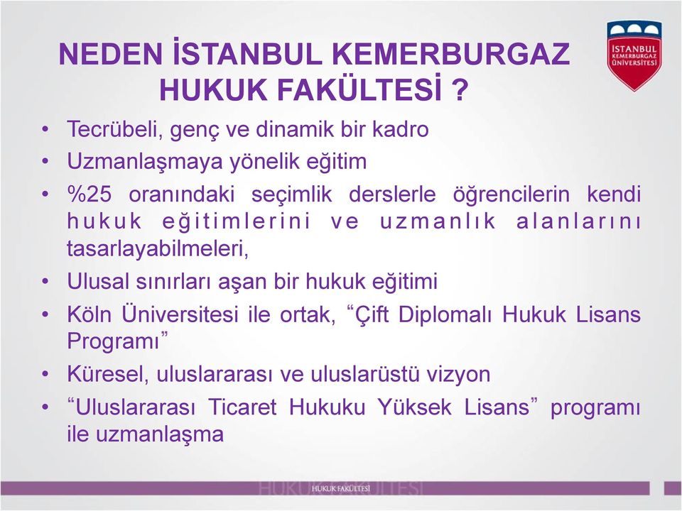 öğrencilerin kendi hukuk eğitimlerini ve uzmanlık alanlarını tasarlayabilmeleri, Ulusal sınırları aşan bir