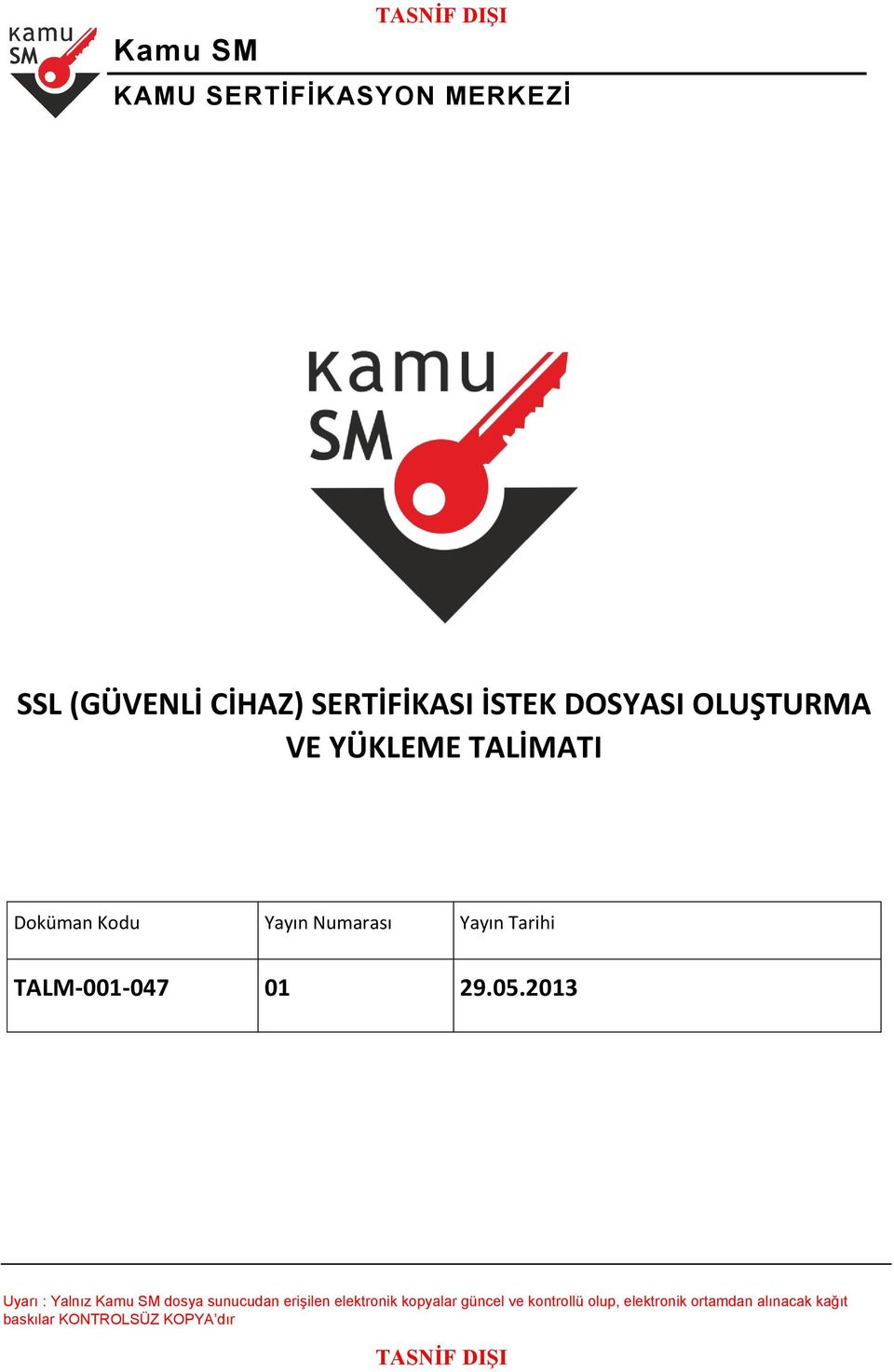 2013 Uyarı : Yalnız Kamu SM dosya sunucudan erişilen elektronik kopyalar