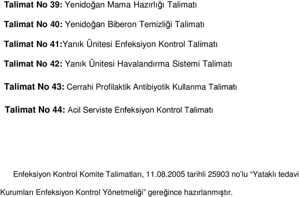 Profilaktik Antibiyotik Kullanma Talimatı Talimat No 44: Acil Serviste Enfeksiyon Kontrol Talimatı Enfeksiyon Kontrol