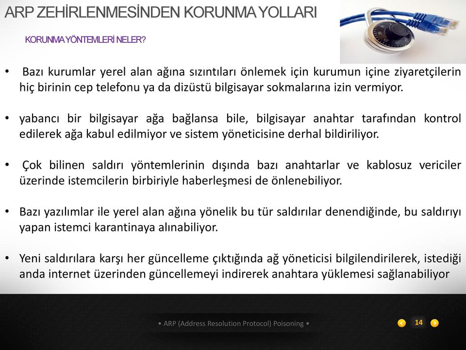 yabancı bir bilgisayar ağa bağlansa bile, bilgisayar anahtar tarafından kontrol edilerek ağa kabul edilmiyor ve sistem yöneticisine derhal bildiriliyor.