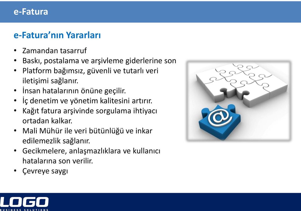 İç denetim ve yönetim kalitesini artırır. Kağıt fatura arşivinde sorgulama ihtiyacı ortadan kalkar.