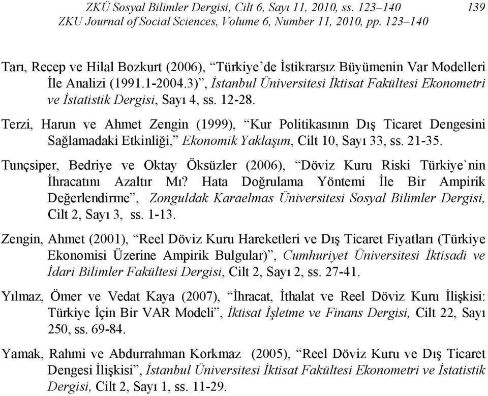 3), İstanbul Üniversitesi İktisat Fakültesi Ekonometri ve İstatistik Dergisi, Sayı 4, ss. 12-28.