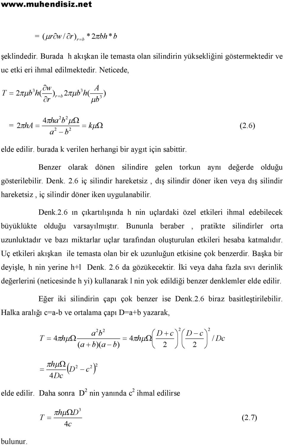 Benzer olarak dönen silindire gelen torkun aynı değerde olduğu gösterilebilir. Denk. 2.