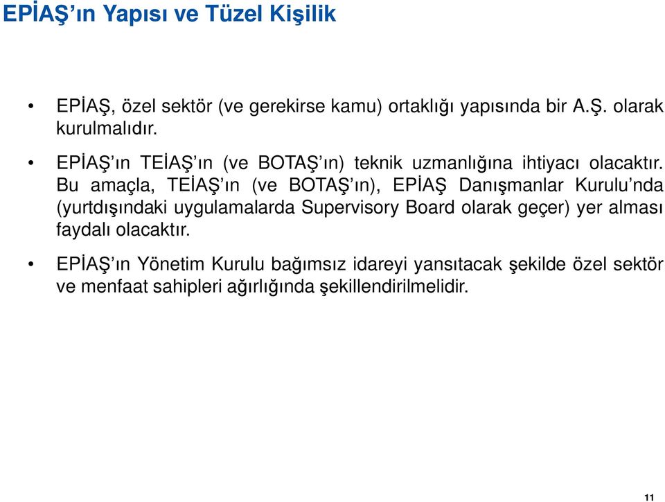 Bu amaçla, ın (ve BOTAŞ ın), EPİAŞ Danışmanlar Kurulu nda (yurtdışındaki uygulamalarda Supervisory Board olarak