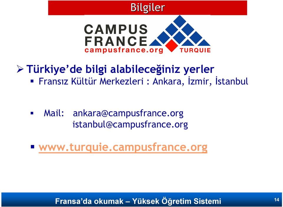 İzmir, İstanbul Mail: ankara@campusfrance.