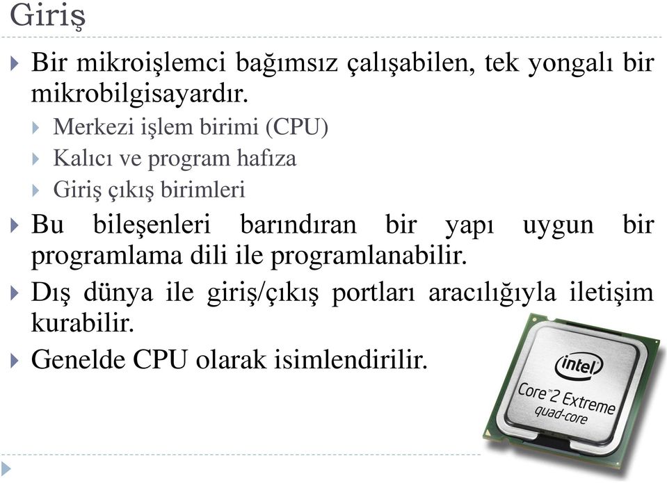 bileşenleri barındıran bir yapı uygun bir programlama dili ile programlanabilir.