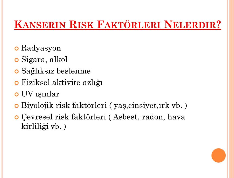 aktivite azlığı UV ışınlar Biyolojik risk faktörleri (