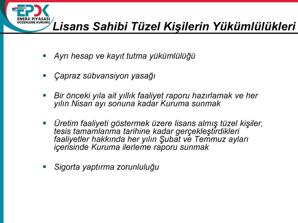 faaliyeti göstermek üzere lisans almış tüzel kişiler, tesis tamamlanma tarihine kadar gerçekleştirdikleri