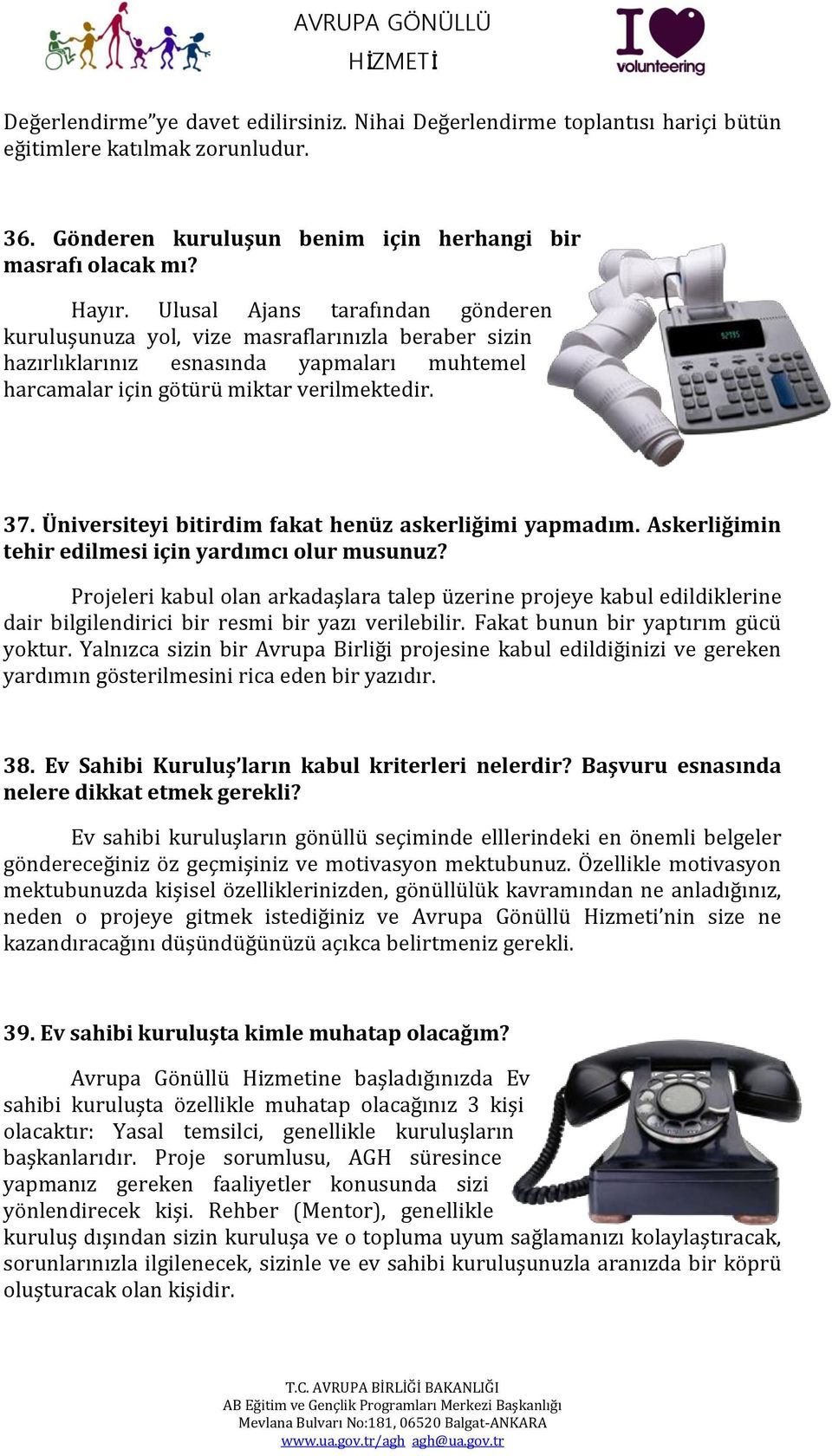 Üniversiteyi bitirdim fakat henüz askerliğimi yapmadım. Askerliğimin tehir edilmesi için yardımcı olur musunuz?