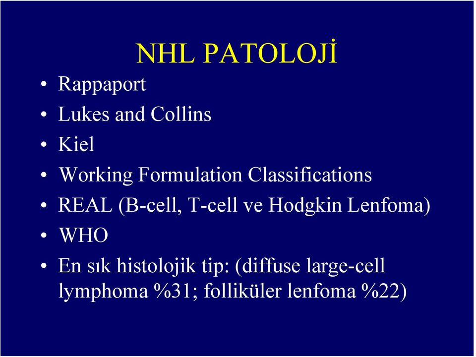 T-cell ve Hodgkin Lenfoma) WHO En sık histolojik