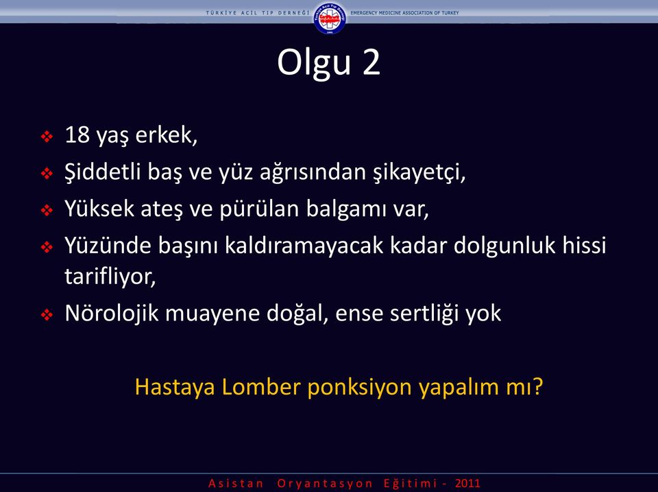 başını kaldıramayacak kadar dolgunluk hissi tarifliyor,