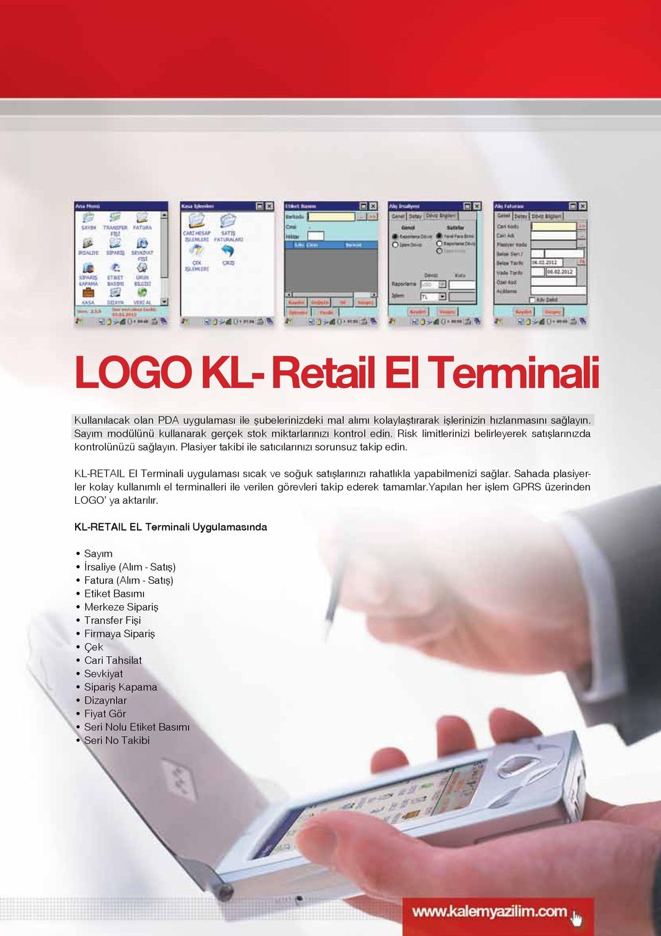 KL-RETAIL El Terminali uygulaması sıcak ve soğuk satışlarınızı rahatlıkla yapabilmenizi sağlar. Sahada plasiyerler kolay kullanımlı el terminalleri ile verilen görevleri takip ederek tamamlar.