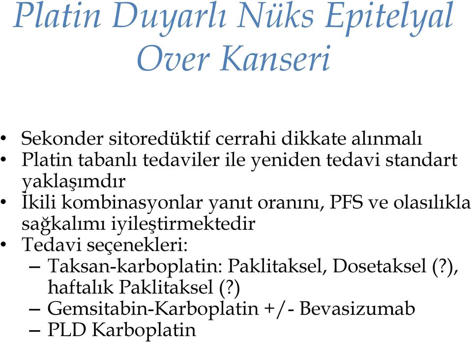 PFS ve olasılıkla sağkalımı iyileştirmektedir Tedavi seçenekleri: Taksan-karboplatin: