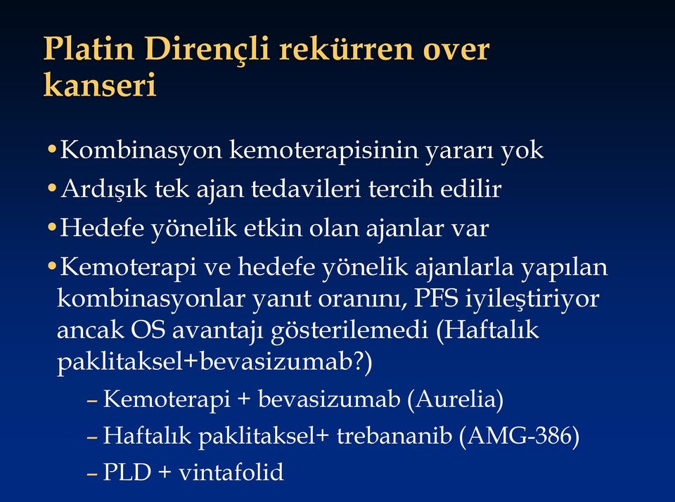 yapılan kombinasyonlar yanıt oranını, PFS iyileştiriyor ancak OS avantajı gösterilemedi (Haftalık