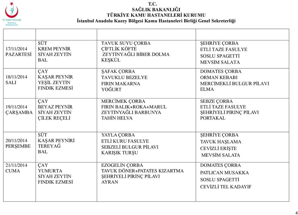 IK+ROKA+MARUL ZEYTİNYAĞLI BARBUNYA TAHİN HELVA SEBZE ÇORBA PORTAKAL 20/11/2014 ETLİ KURU