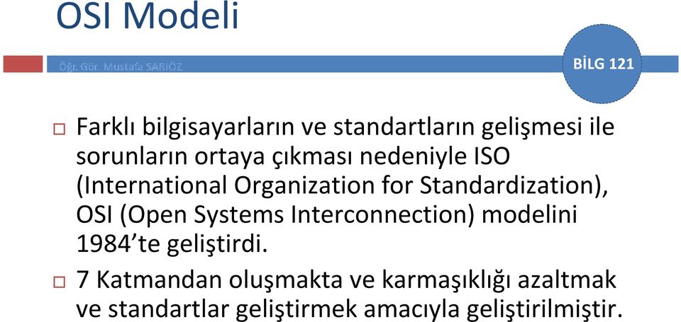 OSI(Open Systems Interconnection) modelini 1984 te geliştirdi.
