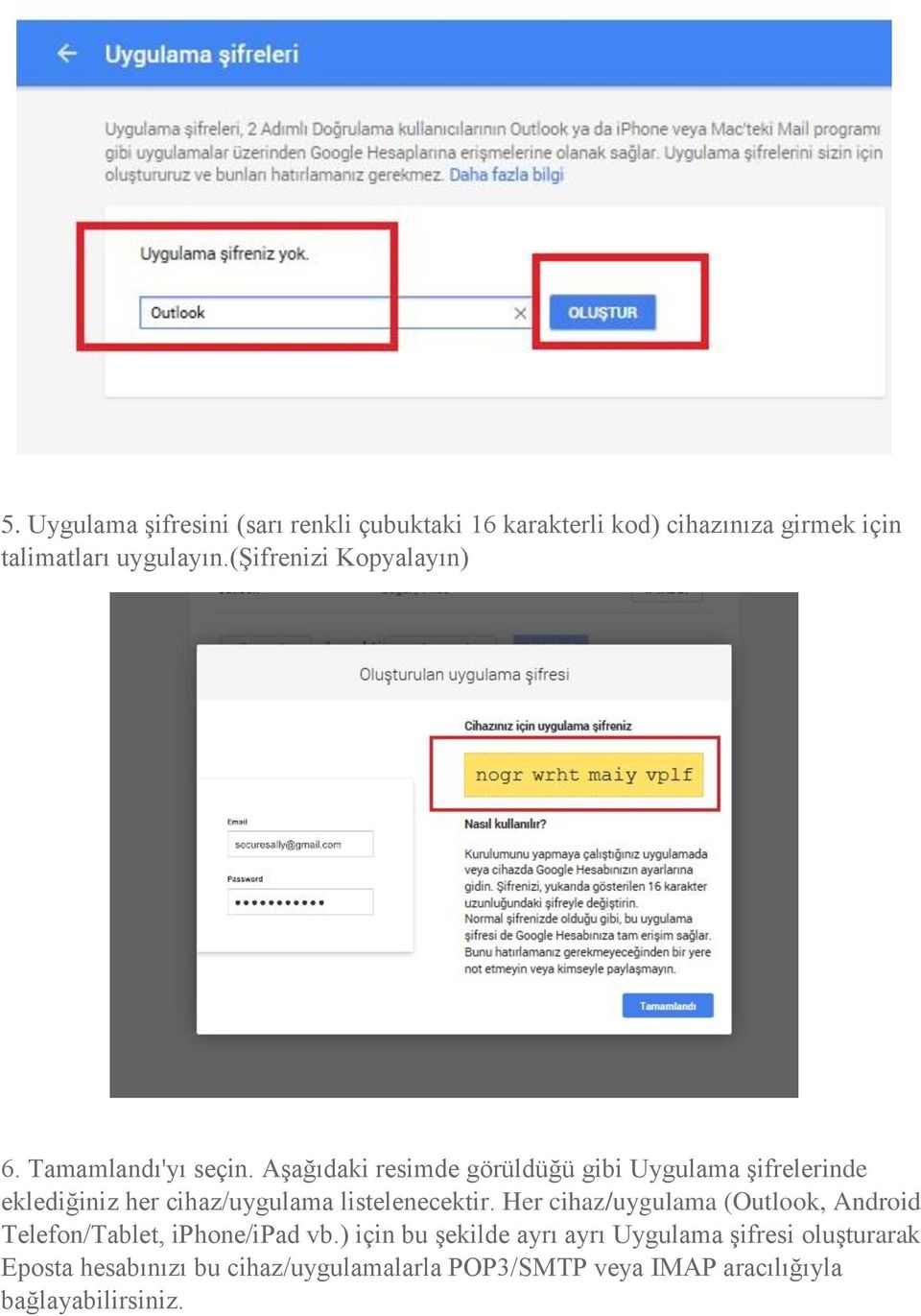 Aşağıdaki resimde görüldüğü gibi Uygulama şifrelerinde eklediğiniz her cihaz/uygulama listelenecektir.