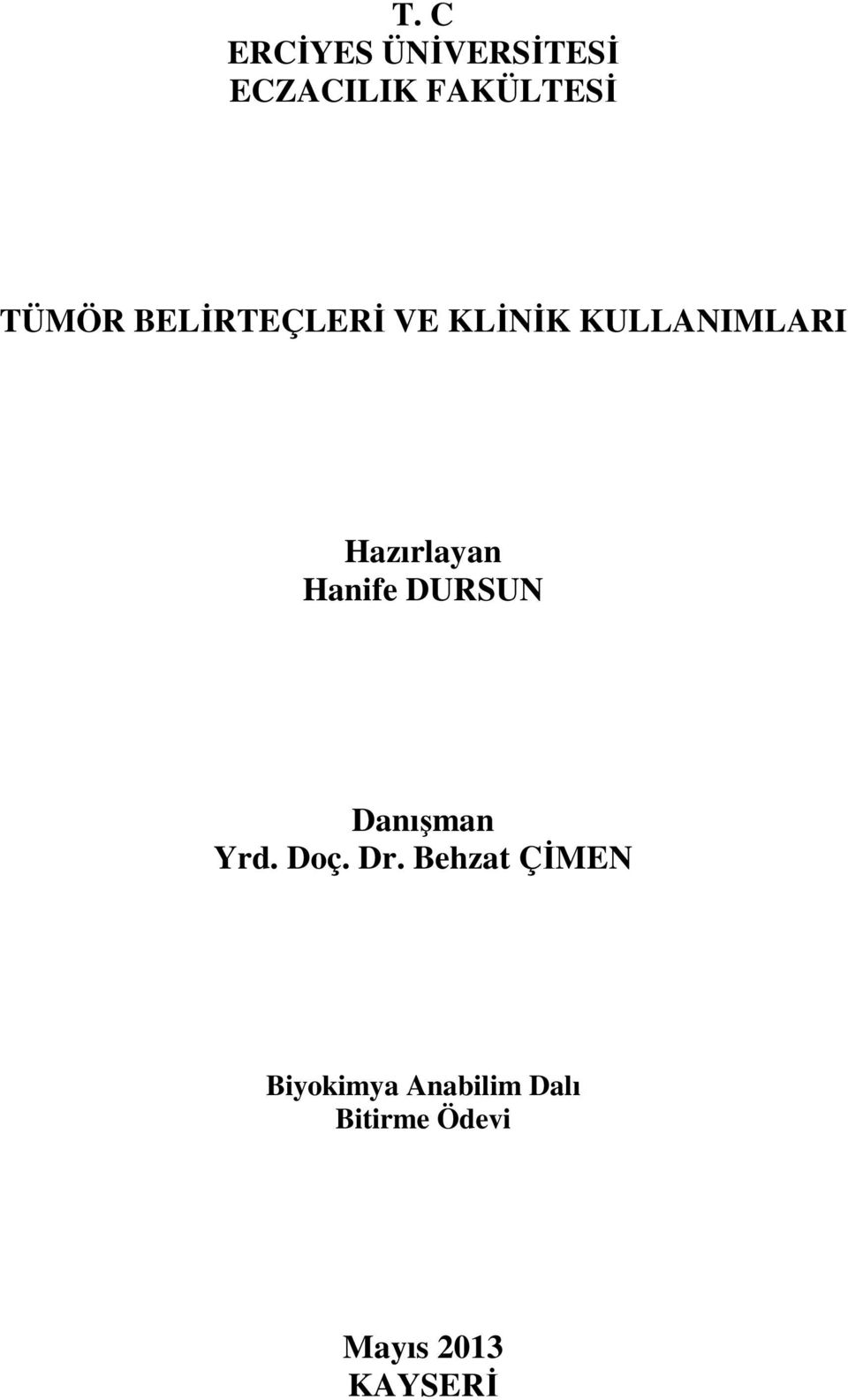 Hazırlayan Hanife DURSUN Danışman Yrd. Doç. Dr.