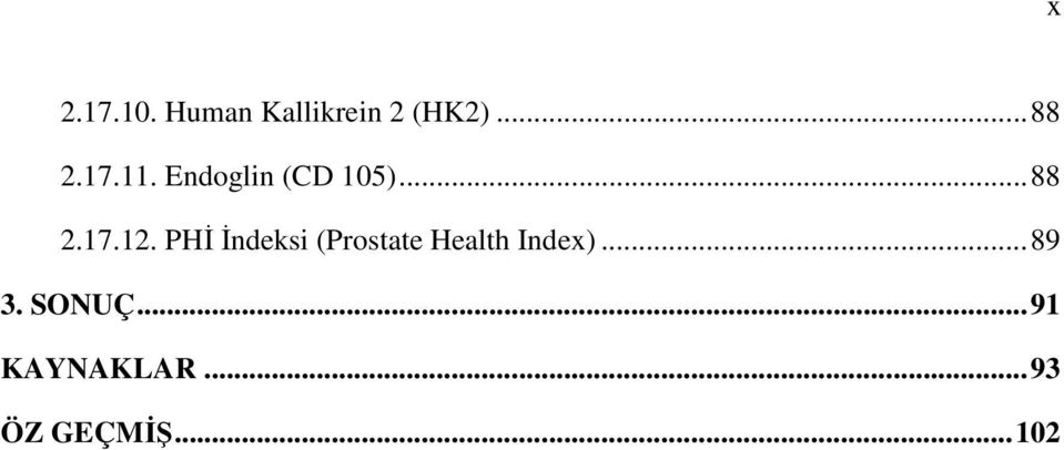 PHİ İndeksi (Prostate Health Index)... 89 3.