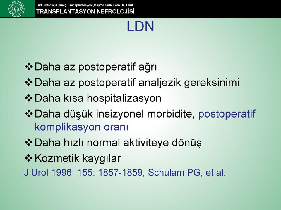 morbidite, postoperatif komplikasyon oranı Daha hızlı normal