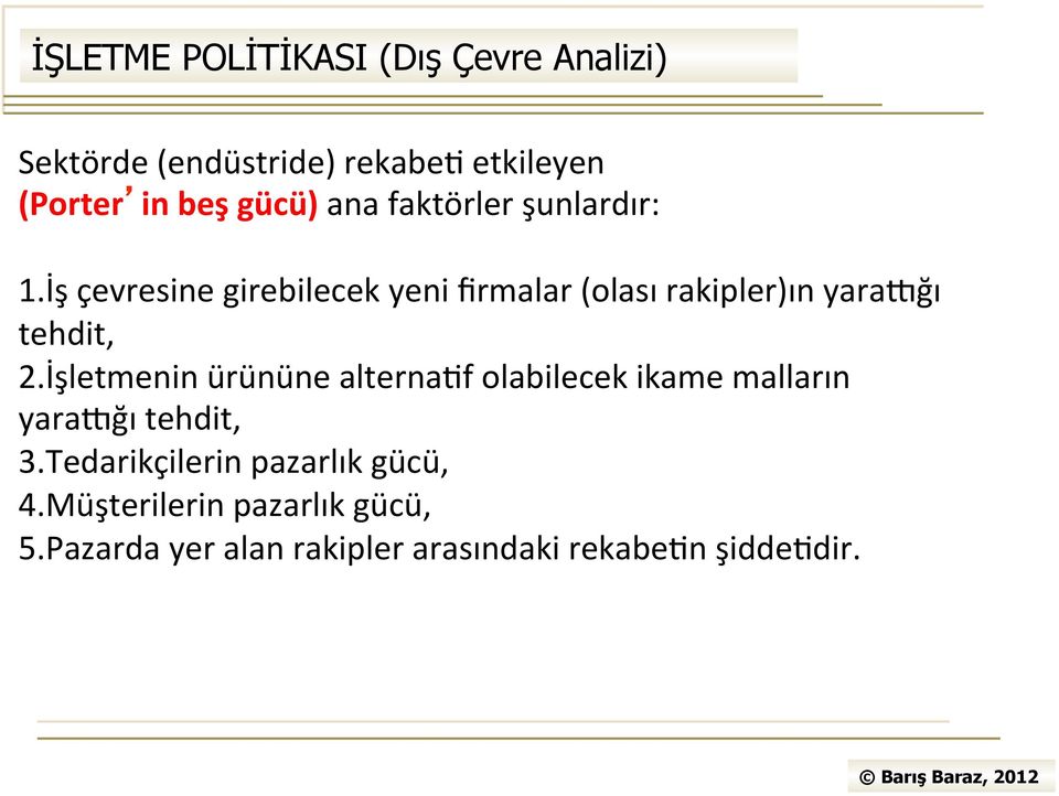 İşletmenin ürününe alterna1f olabilecek ikame malların yaradğı tehdit, 3.