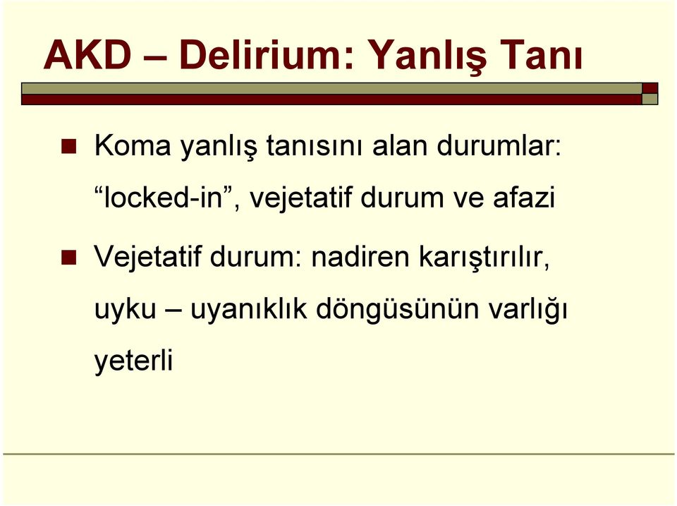 durum ve afazi Vejetatif durum: nadiren