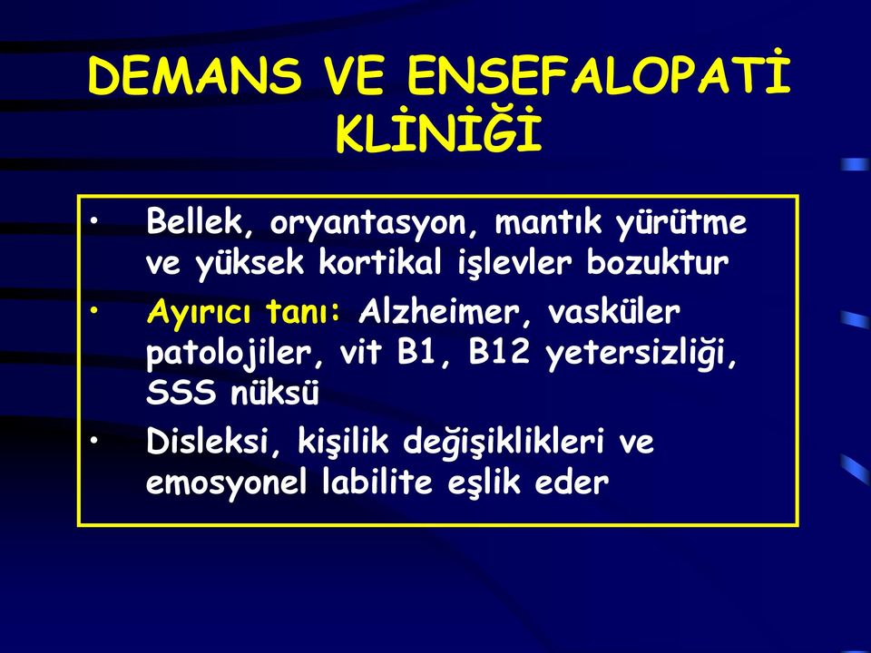 Alzheimer, vasküler patolojiler, vit B1, B12 yetersizliği, SSS