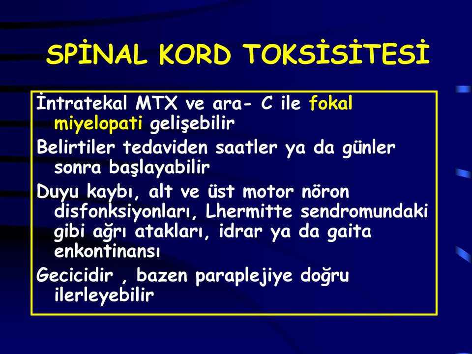 kaybı, alt ve üst motor nöron disfonksiyonları, Lhermitte sendromundaki gibi