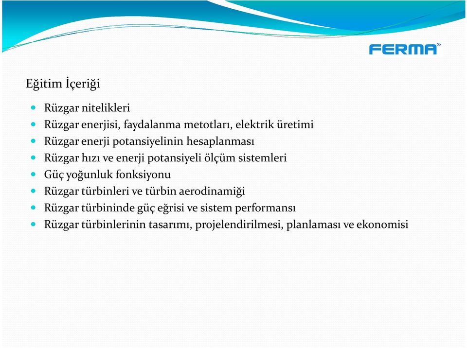 Güç yoğunluk fonksiyonu Rüzgar türbinleri ve türbin aerodinamiği Rüzgar türbininde güç