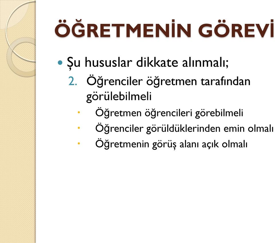 Öğretmen öğrencileri görebilmeli Öğrenciler