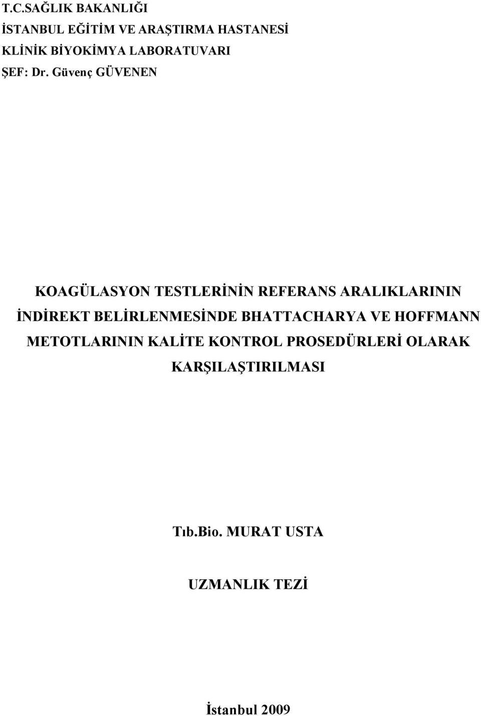 Güvenç GÜVE E KOAGÜLASYO TESTLERĐ Đ REFERA S ARALIKLARI I Đ DĐREKT BELĐRLE MESĐ