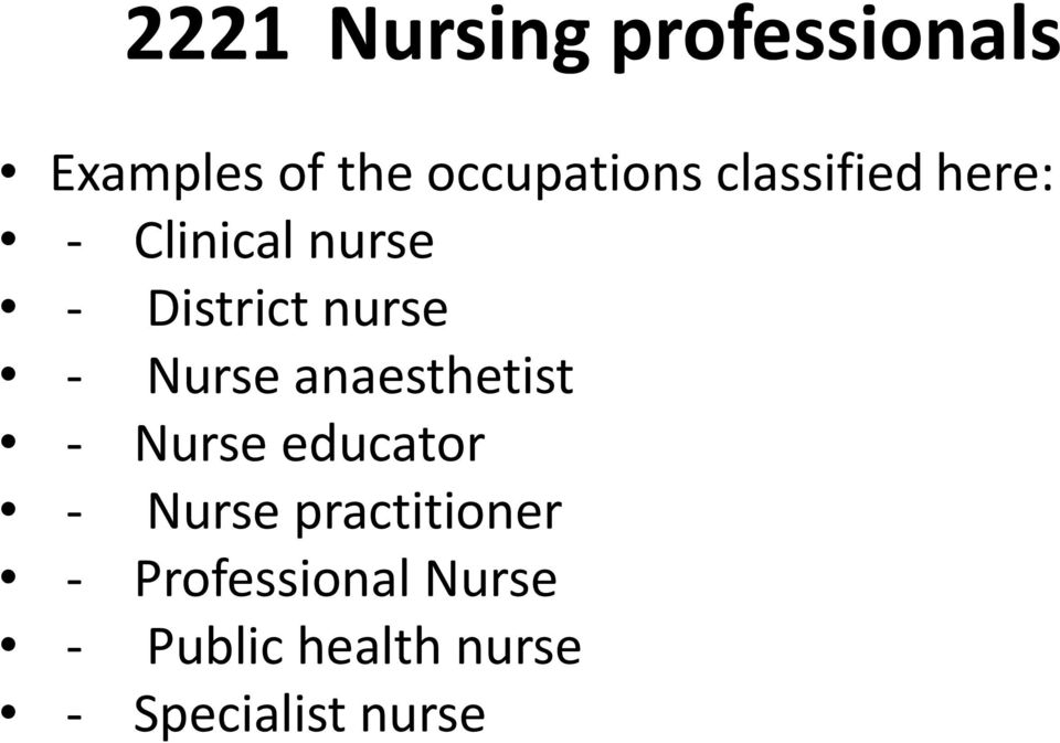 Nurse anaesthetist - Nurse educator - Nurse practitioner