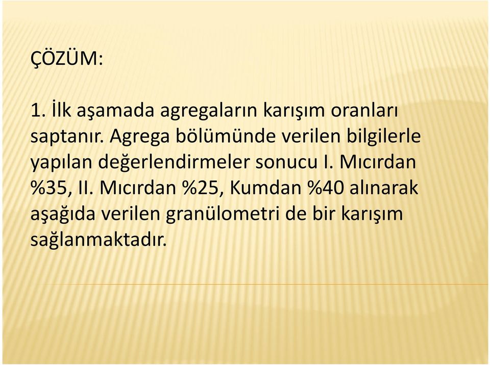 sonucu I. Mıcırdan %35, II.