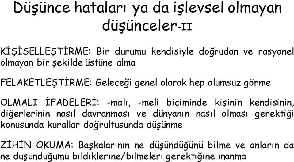 kişinin kendisinin, diğerlerinin nasıl davranması ve dünyanın nasıl olması gerektiği konusunda kurallar doğrultusunda