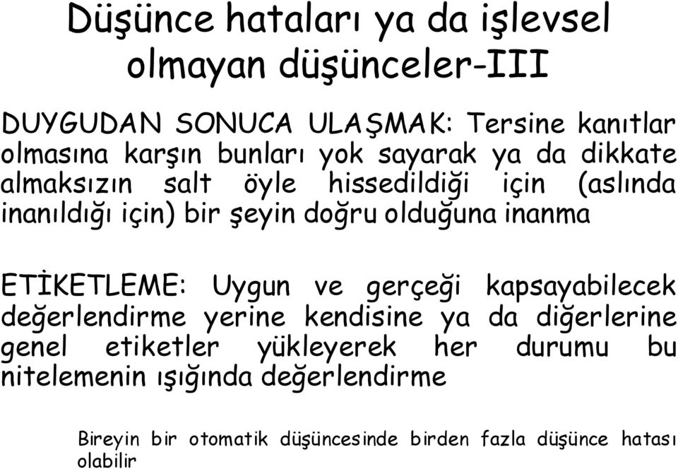 inanma ETİKETLEME: Uygun ve gerçeği kapsayabilecek değerlendirme yerine kendisine ya da diğerlerine genel etiketler