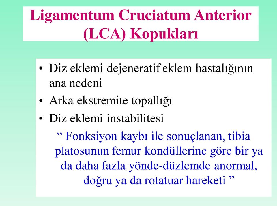 Fonksiyon kaybı ile sonuçlanan, tibia platosunun femur kondüllerine göre