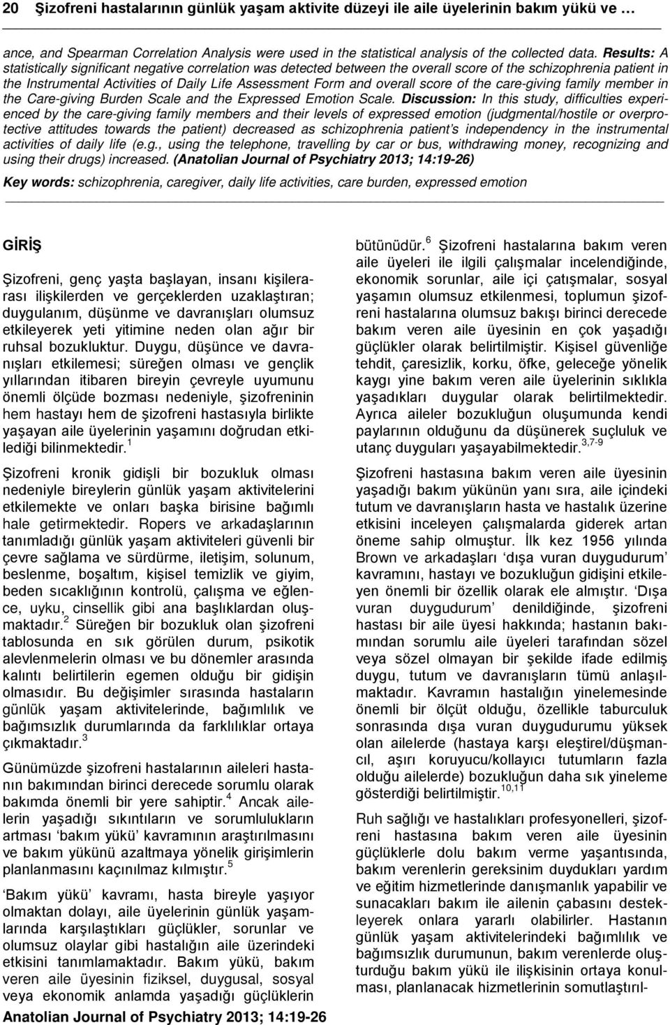 score of the care-giving family member in the Care-giving Burden Scale and the Expressed Emotion Scale.