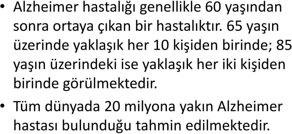 65 yaşın üzerinde yaklaşık her 10 kişiden birinde; 85 yaşın