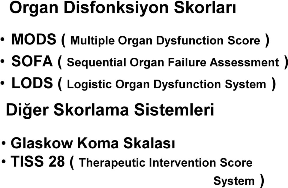 Logistic Organ Dysfunction System ) Diğer Skorlama Sistemleri