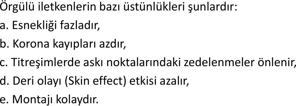 Titreşimlerde askı noktalarındaki zedelenmeler önlenir,