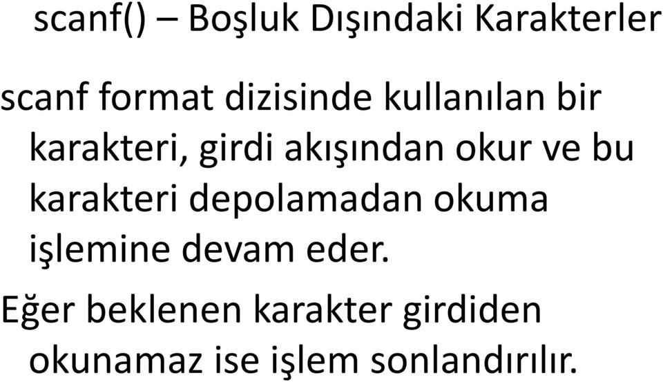 ve bu karakteri depolamadan okuma işlemine devam eder.