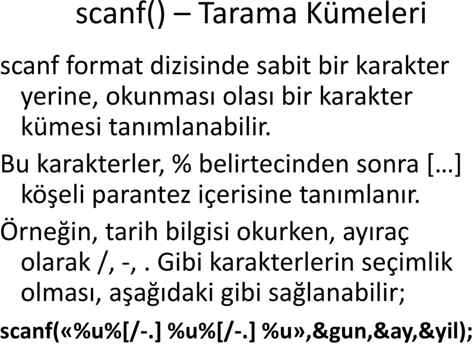 Bu karakterler, % belirtecinden sonra [ ] köşeli parantez içerisine tanımlanır.