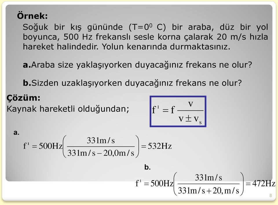 araba size yaklaşıyorken duyacağınız frekans ne olur? b.sizden uzaklaşıyorken duyacağınız frekans ne olur?