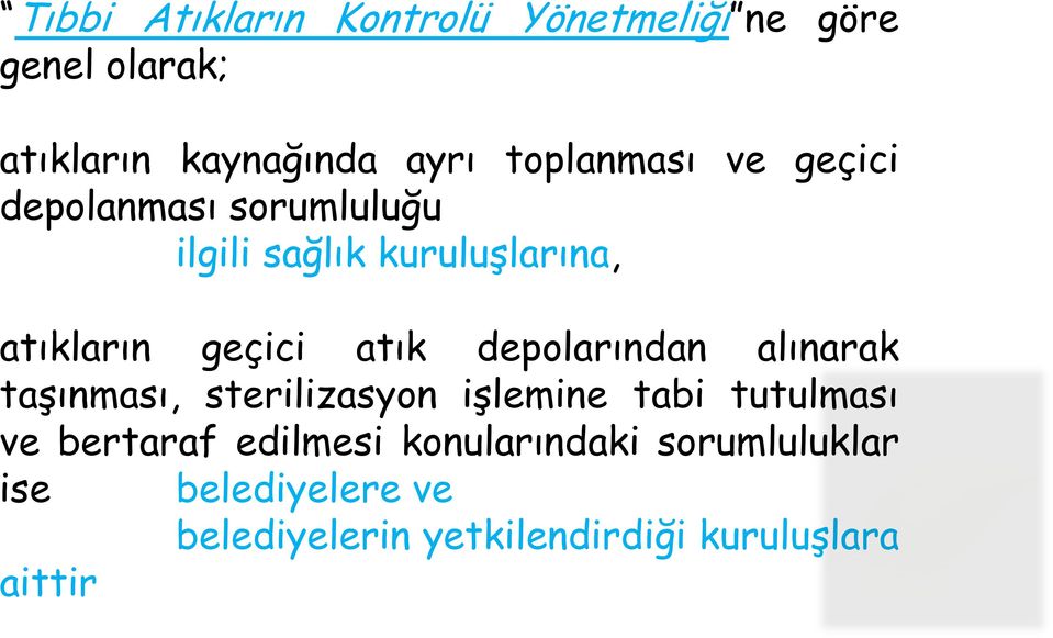 atık depolarından alınarak taşınması, sterilizasyon işlemine tabi tutulması ve bertaraf