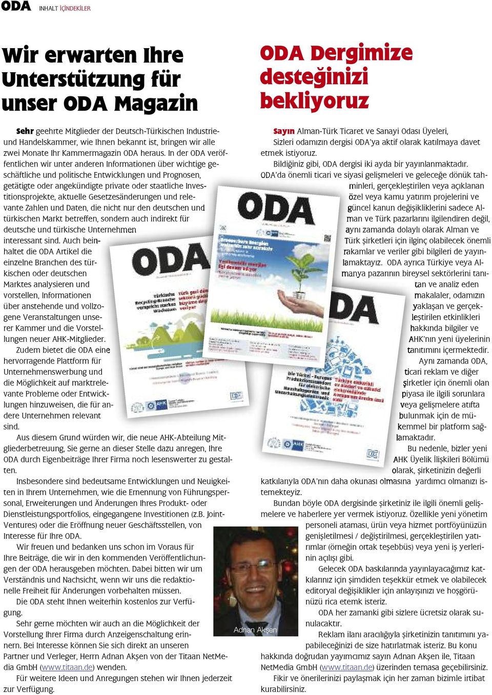 In der ODA veröffentlichen wir unter anderen Informationen über wichtige geschäftliche und politische Entwicklungen und Prognosen, getätigte oder angekündigte private oder staatliche